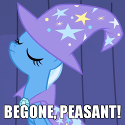Size: 500x500 | Tagged: safe, edit, edited screencap, screencap, trixie, pony, unicorn, boast busters, g4, arrogant, caption, cropped, curtains, female, get out, haughty, image macro, mare, meme, peasant, sitting, smug, solo, stage, text