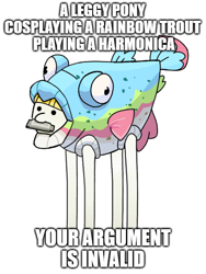 Size: 500x666 | Tagged: safe, artist:ecolinegd, editor:kopaleo, rainbow trout (g4), earth pony, pony, rainbow roadtrip, ambiguous gender, animal costume, caption, clothes, costume, fish costume, harmonica, image macro, long legs, meme, musical instrument, simple background, solo, text, transparent background, wat, your argument is invalid