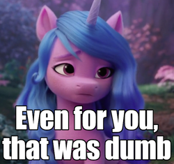 Size: 600x563 | Tagged: safe, edit, edited screencap, screencap, izzy moonbow, pony, unicorn, g5, my little pony: a new generation, spoiler:g5, spoiler:my little pony: a new generation, caption, cropped, female, frown, image macro, impact font, insult, mare, meme, reaction image, sad, solo, text