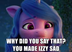 Size: 600x434 | Tagged: safe, edit, edited screencap, screencap, izzy moonbow, pony, unicorn, g5, my little pony: a new generation, spoiler:my little pony: a new generation, caption, cropped, female, image macro, mare, meme, sad, solo, text, why would you post that