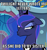 Size: 564x600 | Tagged: safe, edit, edited screencap, editor:twi clown, screencap, princess luna, alicorn, pony, g4, my little pony: friendship is magic, season 9, sparkle's seven, caption, cropped, female, grumpy luna, image macro, jealous, luna is not amused, mare, pouting, solo, text, this will end in nightmare moon, unamused