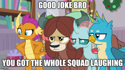 Size: 888x499 | Tagged: safe, gallus, ocellus, smolder, yona, changedling, changeling, griffon, yak, g4, the hearth's warming club, caption, frown, gallus is not amused, image macro, meme, ocellus is not amused, reaction image, sarcasm, smolder is not amused, text, unamused, yona is not amused, you got the whole squad laughing