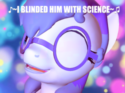 Size: 1075x800 | Tagged: safe, artist:mellow91, oc, oc only, oc:glass sight, pony, unicorn, 3d, colorful, cute, eyes closed, glasses, happy, horn, meganekko, music notes, ocbetes, she blinded me with science, singing, solo, song reference, source filmmaker, text, thomas dolby, unicorn oc