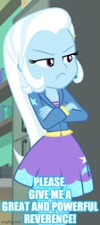 Size: 294x654 | Tagged: safe, edit, edited screencap, screencap, trixie, equestria girls, equestria girls specials, g4, my little pony equestria girls: better together, my little pony equestria girls: forgotten friendship, caption, cropped, crossed arms, female, frown, image macro, imgflip, solo, text