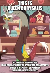 Size: 500x735 | Tagged: safe, edit, edited screencap, screencap, discord, draconequus, discordant harmony, g1, g4, blatant lies, caption, cowboy bebop at his computer, cropped, discord is not amused, disney, image macro, imgflip, implied diamond dog, implied queen chrysalis, male, op is on drugs, pokémon, spongebob squarepants, text, unamused, wat, wrong character