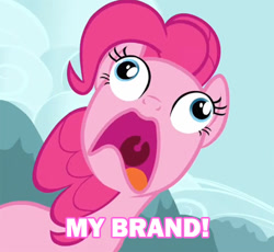 Size: 500x460 | Tagged: safe, edit, edited screencap, screencap, pinkie pie, earth pony, pony, g4, season 3, too many pinkie pies, 2012, caption, derp, female, image macro, mare, meme, my brand, open mouth, pinkie frogmouth, reddit, solo, special eyes, text