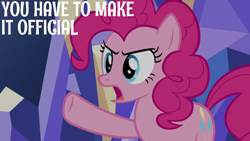 Size: 1920x1080 | Tagged: safe, edit, edited screencap, editor:quoterific, screencap, pinkie pie, earth pony, pony, g4, not asking for trouble, female, mare, raised hoof, solo, twilight's castle, you have to make it official
