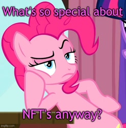 Size: 500x506 | Tagged: safe, edit, edited screencap, screencap, pinkie pie, earth pony, pony, g4, caption, female, image macro, imgflip, leaning, mare, meme, nft, pinkie pie is not amused, raised eyebrow, text, unamused