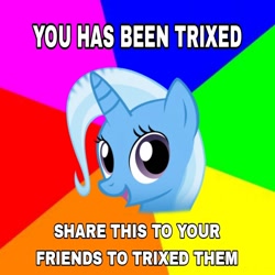 Size: 720x720 | Tagged: safe, trixie, pony, unicorn, g4, advice animal, caption, female, image macro, mare, meme, solo, text, troll, trolling