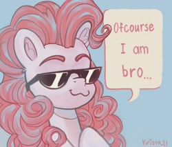 Size: 2460x2100 | Tagged: safe, artist:krista-21, pinkie pie, earth pony, pony, g4, :3, blue background, bro, bust, colored eyebrows, dialogue, female, high res, mare, of course, reaction image, signature, simple background, solo, speech bubble, sunglasses, talking to viewer