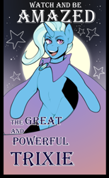 Size: 2205x3584 | Tagged: safe, artist:devi_shade, trixie, pony, unicorn, g4, advertisement, bipedal, cape, clothes, female, great and powerful, high res, mare, open mouth, open smile, poster, smiling, solo, stars, trixie's cape