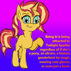 Size: 800x800 | Tagged: safe, sunset shimmer, pony, unicorn, equestria girls 10th anniversary, g4, bisexual female, bisexual pride flag, dialogue, female, gradient background, implied dusk shine, implied duskshimmer, implied half r63 shipping, implied lesbian, implied sci-twi, implied scitwishimmer, implied shipping, implied straight, implied sunsetsparkle, one sided shipping, pansexual, pride, pride flag, solo, sunset shimmer is bisexual, text, that pony sure does love twilight sparkle, twisexual