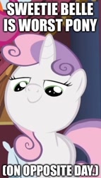 Size: 296x519 | Tagged: safe, edit, edited screencap, screencap, sweetie belle, pony, unicorn, g4, just for sidekicks, bait and switch, best pony, caption, cropped, female, filly, foal, image macro, implied best pony, lidded eyes, opposite day, solo, text, worst pony