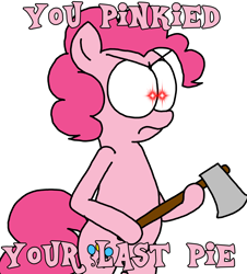 Size: 3023x3351 | Tagged: safe, artist:professorventurer, pinkie pie, earth pony, pony, g4, angry, axe, bipedal, female, frown, glowing, glowing eyes, mare, simple background, solo, standing, text, weapon, white background