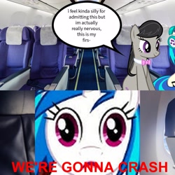 Size: 3307x3307 | Tagged: safe, artist:epicheavytf2, artist:pyrogaming, dj pon-3, octavia melody, vinyl scratch, earth pony, pony, unicorn, g4, conversation, female, horn, imminent death, looking at you, mare, meme, missing accessory, plane, red text, shitposting, sitting, smiling, speech bubble, talking, text, this will end in death