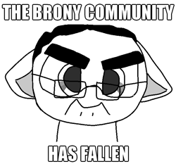 Size: 650x605 | Tagged: safe, artist:allhallowsboon, oc, oc only, pony, angry, black and white, digital art, disembodied head, downvote bait, ears back, glasses, grayscale, impact font, looking at you, male, meme, monochrome, op is a duck, op is trying to start shit, png, ponified, simple background, solo, solo focus, solo male, soyjak, stallion, thick eyebrows, white background, wojak
