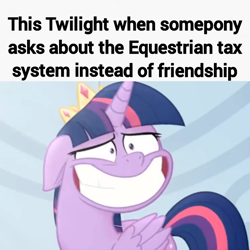 Size: 720x720 | Tagged: safe, artist:trrrebleee, edit, edited screencap, screencap, twilight sparkle, alicorn, g4, my little pony: the movie, caption, cropped, ears back, meme, smiling, solo, taxes, text, twilight sparkle (alicorn)