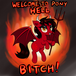 Size: 2000x2000 | Tagged: safe, artist:vomitvomiting, oc, oc only, demon, devil, pony, bat wings, bitch, devil horns, female, fire, hell, horns, looking at you, mare, solo, text, wings