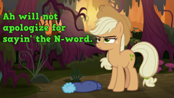 Size: 1280x720 | Tagged: safe, edit, edited screencap, editor:marefieber, screencap, mean applejack, earth pony, pony, g4, season 8, the mean 6, clone, cowboy hat, everfree forest, female, fire swamp, font, frown, grass, hat, implied racial slur, mare, mushroom, n word, op is a duck, outdoors, plant, racism, rock, serious, serious face, solo, southern accent, speech, talking, text, tree, unapologetic