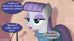 Size: 1280x720 | Tagged: safe, edit, edited screencap, editor:korora, screencap, maud pie, g4, my little pony: friendship is magic, the maud couple, chemistry joke, implied oc, maud the comedian, offscreen character, speech bubble, who's on first?